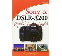 Sony Alpha DSLR-A200 Digital Field Guide