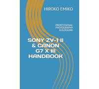 SONY ZV-1 II & CANON G7 X III HANDBOOK: PROFESSIONAL PHOTOGRAPHY &VLOGGING