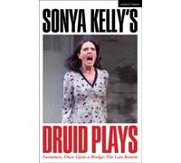 Sonya Kelly’s Druid Plays