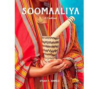 Soomaaliya: Food, Memory, and Migration: A Cookbook