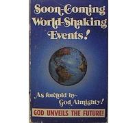 soon coming world shaking events