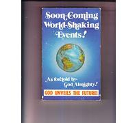 Soon Coming World Shaking Events! As Foretold By G