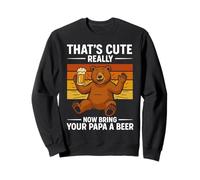 Soon dad THATS CUTE REALLY NOW BRING YOUR PAPA A BEER Sweatshirt