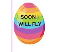 Soon I will fly: Notebook für Kreative und Querdenker