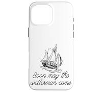 Soon May The Wellerman Come Ship On Ocean Retro Sea Shanties Case for iPhone 16 Pro Max
