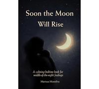 Soon the Moon Will Rise: A calming bedtime book for babies | Easy-to-Read nighttime story for sleepy feedings (Night Feedings)