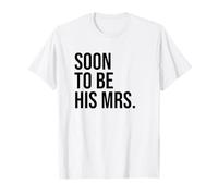 Soon To Be His Mrs Future Wife Bride T-Shirt