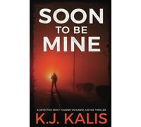 Soon to Be Mine: A Detective Emily Tizzano Vigilante Justice Thriller