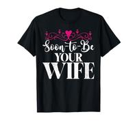 Soon to be your Wife Bride to be T-Shirt