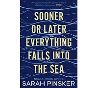 Sooner Or Later Everything Falls Into the Sea