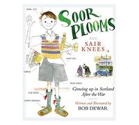 Soor Plooms and Sair Knees: Growing Up in Scotland After the War