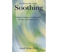Soothing: A Poetry Guide for Living with Anxiety and Depression