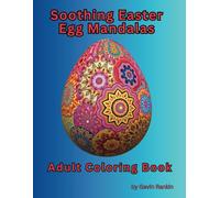 Soothing Easter Egg Mandalas: Stress relieving and anxiety dispelling for peace of mind