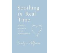 Soothing in Real Time: Mindful Moments for an Anxious Mind (Real Time Poetry Collection)