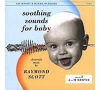 Soothing Sounds For Baby, Volume 2: 6-12 Months By Raymond Scott (2007-02-12)