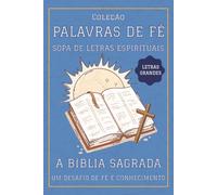 Sopa de Letras - A Bíblia Sagrada: Explora as palavras que marcaram a história espiritual da humanidade. De Abraão a Jesus, de Génesis ao Apocalipse, ... (Palavras de Fé - Sopa de Letras Espirituais)