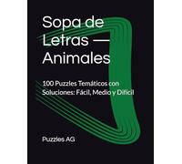 Sopa de Letras - Animales: 100 Puzzles Temáticos con Soluciones: Fácil, Medio y Difícil