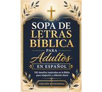 Sopa de Letras Bíblica para Adultos en Español: 100 desafíos bíblicos para momentos de paz, relajación y reflexión diaria