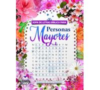 SOPA DE LETRAS BÍBLICA PARA PERSONAS MAYORES: VERSÍCULOS ALENTADORES PARA LA TERCERA EDAD: 100 puzzles con letra extragrande para fortalecer la fe en ... pasatiempos con versículos de las Escrituras)
