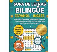 Sopa de Letras Bilingüe: Español - Inglés: Aprende 1100 Nuevas Palabras para Mejorar tu Vocabulario. Edición Letra Grande para Adultos y Adultos Mayores