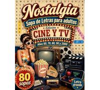 Sopa de Letras con Letra Grande para Mayores: Nostalgia Cine y TV (1960s a 2000s) Ideales para estimular la mente, mejorar la concentración y recordar ... y series inolvidables (Nostalgia de España)