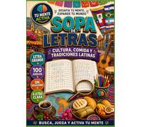 Sopa de Letras Cultura, Comida y Tradiciones Latinas Letra Grande: 100 sopas de letras para adultos y adultos mayores con letra grande sobre cultura latina, comida típica y tradiciones