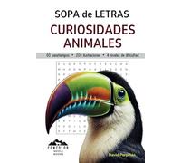 Sopa de Letras Curiosidades Animales: 60 pasatiempos sobre la fauna salvaje de todo el mundo, con 4 niveles de dificultad, 200 ilustraciones y 3 sorpresas en su interior