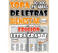 Sopa de Letras de 10.000 Palabras - Edición Bienestar Total para Momentos de Relajación y Mindfulness (Colección de sopas de letras - rompecabezas para relajarse y divertirse)