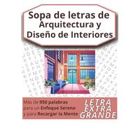 Sopa de Letras de Arquitectura y Diseño Interior: Rompecabezas de letra grande inspirados en la arquitectura, los interiores, el diseño y los espacios ... personas mayores. (Word Search Puzzle Books)