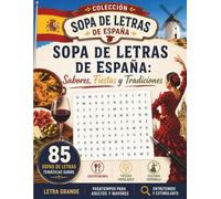 Sopa de Letras de España: 85 Pasatiempos de Sabores, Fiestas y Tradiciones Españolas Letra Grande para Adultos y Mayores