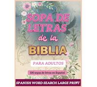 Sopa de Letras de la Biblia:: 100 Sopas de Letras en Español: Spanish Word Search for Adults Large Print (Sopas de Letras temáticas)