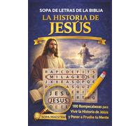 Sopa de Letras de la Biblia - La Historia de Jesús: 100 Rompecabezas de Búsqueda de Palabras para Vivir la Historia de Jesús y Poner a Prueba tu Mente