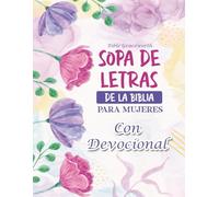 Sopa de letras de la biblia para Mujeres con devocional: Libro cristiano para mujeres con devocionales, versículos y juegos para fortalecer tu fe