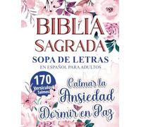 Sopa de Letras de la Biblia Sagrada | Sopa de letras en español para adultos: Selección de 170 versículos y salmos para calmar la ansiedad y dormir en paz - Letra Grande