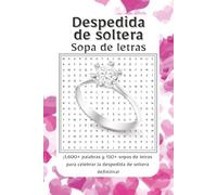 Sopa de Letras Despedida de Soltera: ¡Celebra la despedida de soltera definitiva con esta divertida colección de sopas de letras! | Más de 1,600 ... 150 rompecabezas para una fiesta inolvidable