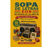 Sopa de Letras EGB: Recuerdos de los Años 80: La Edad de Oro del Pop y los Juguetes (GENERACION NOSTALGIA)