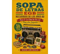 Sopa de Letras EGB: Recuerdos de los Años 80: La Edad de Oro del Pop y los Juguetes (GENERACION NOSTALGIA)