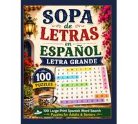Sopa de Letras en Español Letra Grande: 100 Large Print Spanish Word Search Puzzles for Adults & Seniors
