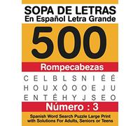 Sopa De Letras En Español Letra Grande 500 Rompecabezas: Para Adultos, Adultos Mayores, Adolescentes (Número 3) | 500 Spanish Word Search Puzzle Large Print with Solutions For Adults, Seniors or Teens
