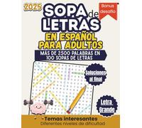 Sopa de Letras en Español para Adultos: Búsqueda de Palabras para Adultos en Español con Letra Grande. Más de 2500 palabras en 100 puzzles
