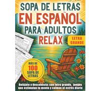 Sopa de Letras En Español Para Adultos Letra Grande: Más de 100 pasatiempos con temas variados, letra cómoda y enfoque en el bienestar mental antiestrés.