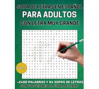 Sopa de Letras en Español para Adultos Letra Muy Grande: +2400 Palabras + Soluciones | Libro de Pasatiempos para Adultos (Spanish Edition): Más de 2400 palabras para ejercitar tu mente y relajarte