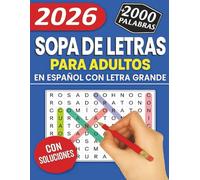 Sopa de Letras en Español Para Adultos: Libro de Pasatiempos con Letra Grande, 2000+ Palabras y Soluciones Incluidas