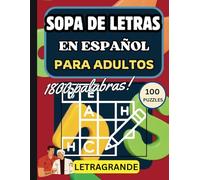 SOPA DE LETRAS EN ESPAÑOL PARA ADULTOS: Sopa de Letras en Español, Letra Grande, 100 Puzzles de Sopa de Letras, 1800 palabras, Pasatiempos Mayores, Mejora tu Vocabulario en Español.