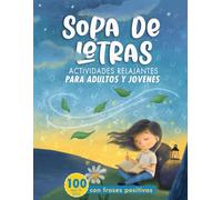 Sopa de Letras en Español para la Paz Mental: 100 pasatiempos relajantes para desconectar, calmar tu mente y reconectar contigo mismo