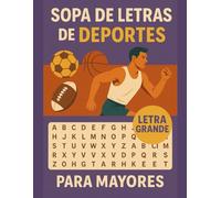 Sopa de Letras en español para Mayores Deportes: Libro de Pasatiempos para ... Grande (Spanish Edition) Letra muy grande