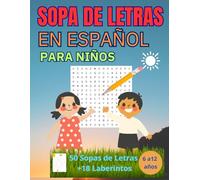 SOPA DE LETRAS EN ESPAÑOL PARA NIÑOS: DE 6 A 12 AÑOS Y LABERINTOS. ACTIVIDADES PARA MEJORAR EL DÉFICIT DE ATENCIÓN EN LOS NIÑOS