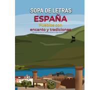 Sopa de Letras España: Pueblos con Encanto y Tradiciones: 80 Desafíos Temáticos con Letra Grande y Curiosidades Históricas | Especial Adultos y Mayores | Serie España Viva