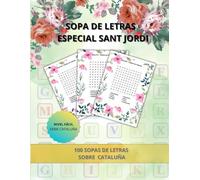 SOPA DE LETRAS ESPECIAL SANT JORDI: Nivel 1 - Serie Cataluña: 100 Sopas con Letra Grande sobre Pueblos, Gastronomía y Tradiciones (SOPA DE LETRAS | SERIE CATALUÑA NIVEL 1-2-3)