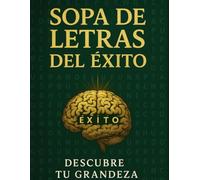 Sopa de letras éxito motivacional: Sopas de letras motivacionales para fortalecer tu mentalidad positiva y alcanzar tus metas personales